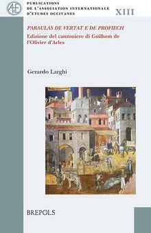 Paraulas de vertat e de profiech: Edizione del canzoniere di Guilhem de l’Olivier d'Arles