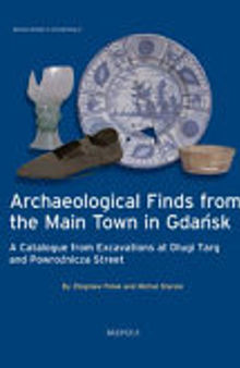 Archaeological Finds from the Main Town in Gdansk: A Catalogue from Excavations at Dlugi Targ and Powroznicza Street
