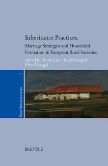 Inheritance Practices, Marriage Strategies and Household Formation in European Rural Societies (Rural History in Europe)