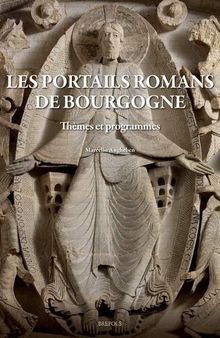 Les portails romans de Bourgogne: Thèmes et programmes