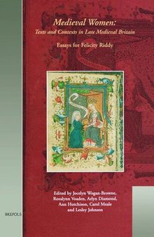Medieval Women - Texts and Contexts in Late Medieval Britain: Essays in Honour of Felicity Riddy (Brepols Medieval Women Series)