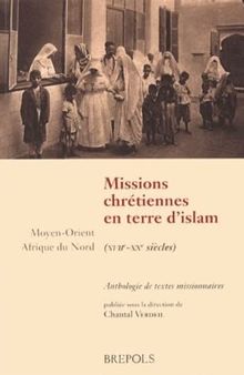 MISSIONS CHRETIENNES EN TERRES D'ISLAM (XVIIE-XIXE SIÈCLES)