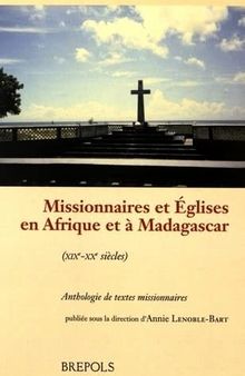 MISSIONNAIRES ET EGLISES EN AFRIQUE ET A MADAGASCAR (XIX-XX)