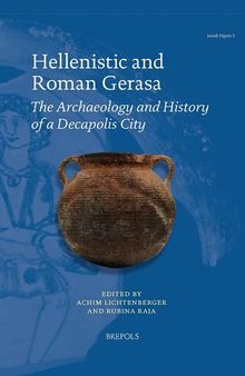 Hellenistic and Roman Gerasa: The Archaeology and History of a Decapolis City (Jerash Papers) (French Edition) (Jerash Papers, 5) (English and French Edition)