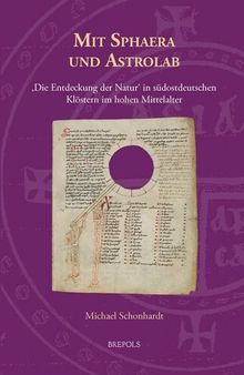 Mit Sphaera und Astrolab: ‚Die Entdeckung der Natur‘ in südostdeutschen Klöstern im hohen Mittel