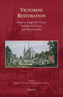 Victorine Restoration: Essays on Hugh of St Victor, Richard of St Victor, and Thomas Gallus (Cursor Mundi, 39)