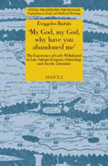 My God, My God Why Have You Abandoned Me: The Experience of God's Withdrawal in Late Antique Exegesis, Christology and Ascetic Literature