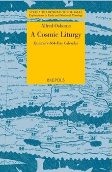 Liturgy and Cosmology in the 364-day Calendar Tradition (Studia Traditionis Theologiae) (Studia Traditionis Theologiae: Explorations in Early and Medieval Theology, 33)