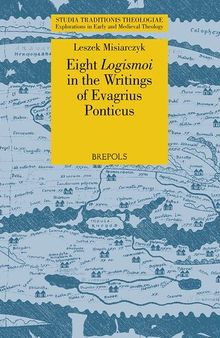 Eight Logismoi in the Writings of Evagrius Ponticus (Studia Traditionis Theologiae)