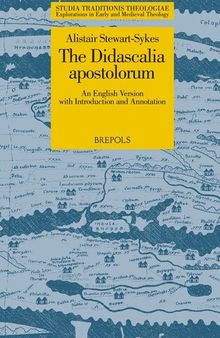 The Didascalia apostolorum: An English version with introduction and annotation (Studia Traditionis Theologiae: Explorations in Early and Medieval Theology)