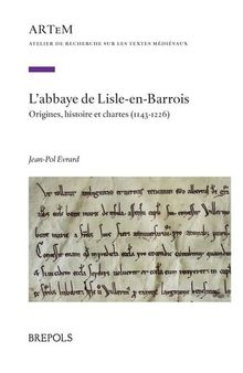 L’abbaye de Lisle-en-Barrois: Origines, histoire et chartes (1143-1226)