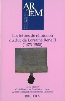 Les lettres de rémission du duc de Lorraine René II (1473-1508)