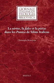 La uirtus, la fides et la pietas dans les Punica de Silius Italicus