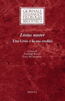Livius noster: Tito Livio e la sua eredità