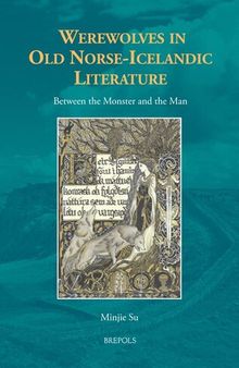 Werewolves in Old Norse-Icelandic Literature: Between the Monster and the Man (Borders, Boundaries, Landscapes, 3)