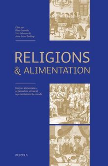 Religions et alimentation: Normes alimentaires, organisation sociale et représentations du monde