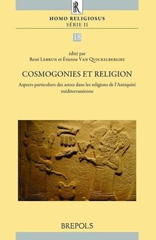Cosmogonies et religion French; English: Aspects particuliers des astres dans les religions de l’Antiquité méditerranéenne