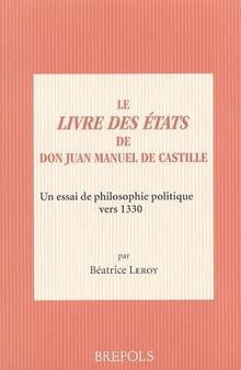 Le Livre des Etats de Don Juan Manuel de Castille: Un essai de philosophie politique vers 1330