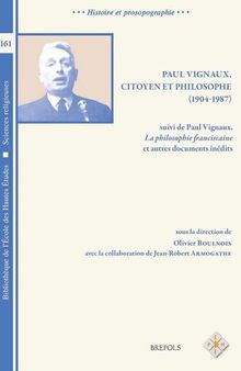 Paul Vignaux, citoyen et philosophe (1904-1987), suivi de Paul Vignaux, 'La philosophie franciscaine' et autres documents inédits French