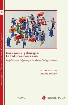 Lieux Saints Et Pelerinages: La Tradition Taoiste Vivante: Holy Sites and Pilgrimages: the Daoist Living Tradition