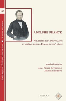 Adolphe Franck : philosophe juif, spiritualiste et libéral dans la France du XIXe siècle