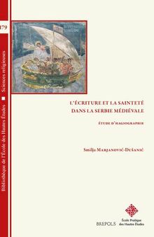 L’écriture et la sainteté dans la Serbie médiévale French: Étude d’hagiographie
