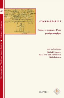 Noms Barbares I: Formes Et Contextes d'Une Pratique Magique (Bibliotheque De L'ecole Des Hautes Etudes, Sciences Religieuses) (French Edition)
