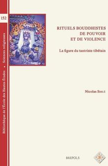 Rituels Bouddhistes de Pouvoir Et de Violence: La Figure Du Tantriste Tibetain (Bibliotheque de L'Ecole Des Hautes Etudes, Sciences Religieu) (French Edition)