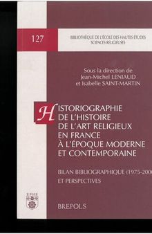 Historiographie de l'histoire de l'art religieux en France à l'époque moderne et contemporaine : Bilan bibliographique (1975-2000) et perspectives