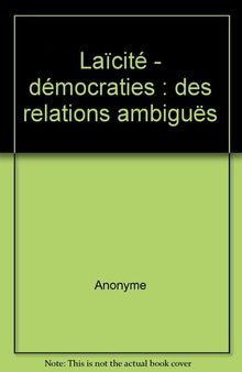 Laïcité - démocraties : des relations ambiguës