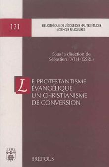Le protestantisme évangélique, un christianisme de conversion. : Entre ruptures et filiations