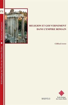Religion Et Gouvernement Dans l'Empire Romain (Bibliotheque de L'Ecole Des Hautes Etudes, Sciences Religieu) (French Edition)