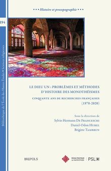 Le Dieu Un: Problemes Et Methodes D'histoire Des Monotheismes: Cinquante Ans De Recherches Francaises, 1970-2020 (Bibliotheque De L'ecole Des Hautes Etudes, Sciences Religieuses, 194) (French Edition)