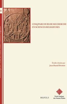 Cinq Parcours de Recherche: En Sciences Religieuses (Bibliotheque de L'Ecole Des Hautes Etudes, Sciences Religieu) (French Edition)