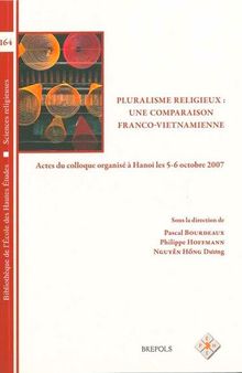 BEHE 164 Pluralisme religieux: Une comparaison franco-vietnamienne, Bourdeaux: Actes Du Colloque Organise a Hanoi Les 5-6 Octobre 2007 (Bibliotheque ... Etudes, Sciences Religieu) (French Edition)