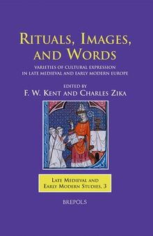 Rituals, Images, and Words: The Varieties of Cultural Expression In Late Medieval And Early Modern Europe