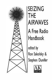 Seizing The Airwaves: A Free Radio Handbook