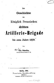 Zur Geschichte der Königlich Preußischen Dritten Artillerie-Brigade bis zum Jahre 1829