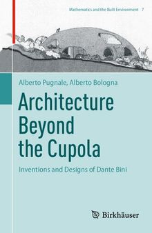 Architecture Beyond the Cupola: Inventions and Designs of Dante Bini