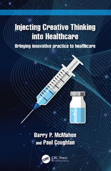 A Injecting Creative Thinking into Healthcare: Bringing innovative practice to healthcare