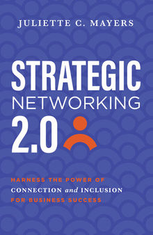 Strategic Networking 2.0: Harness the Power of Connection and Inclusion for Business Success