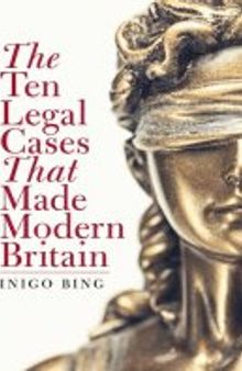 The Ten Legal Cases That Made Modern Britain