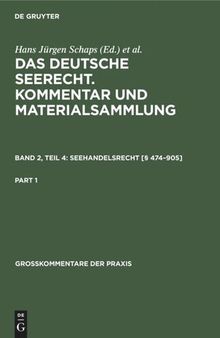 Das deutsche Seerecht. Kommentar und Materialsammlung: Band 2, Teil 4 Seehandelsrecht [§ 474–905]