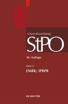 Löwe/Rosenberg. Die Strafprozeßordnung und das Gerichtsverfassungsgesetz: Band 11 EMRK/IPBPR