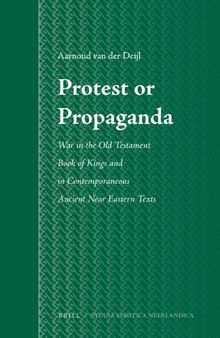 Protest or Propaganda: War in the Old Testament Book of Kings and in Contemporaneous Ancient Near Eastern Texts
