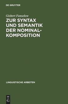Zur Syntax und Semantik der Nominalkomposition: ein Versuch praktischer Anwendung der Montague-Grammatik auf die Wortbildung im Deutschen