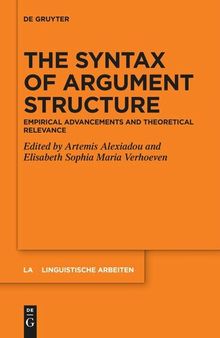 The Syntax of Argument Structure: Empirical Advancements and Theoretical Relevance