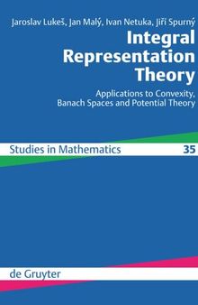 Integral Representation Theory: Applications to Convexity, Banach Spaces and Potential Theory