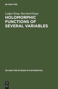 Holomorphic Functions of Several Variables: An Introduction to the Fundamental Theory