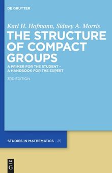 The Structure of Compact Groups: A Primer for the Student - A Handbook for the Expert